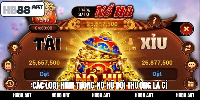 Một vài loại hình nổ hũ đổi thưởng phổ biến