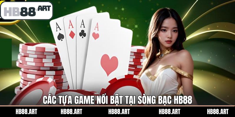 Tổng hợp các trò chơi giải trí đình đám tại sòng bạc HB88