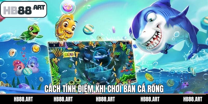 Tính điểm siêu đơn giản trong game bắn cá rồng