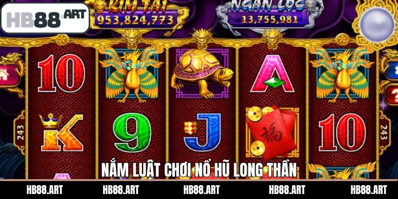 Chi tiết luật chơi đơn giản dễ hiểu của nổ hũ Long Thần