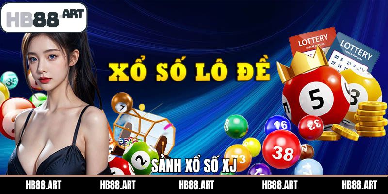Sảnh Xổ Số XJ – Thế Giới Cá Cược Tìm Kiếm Vận May Tại HB88