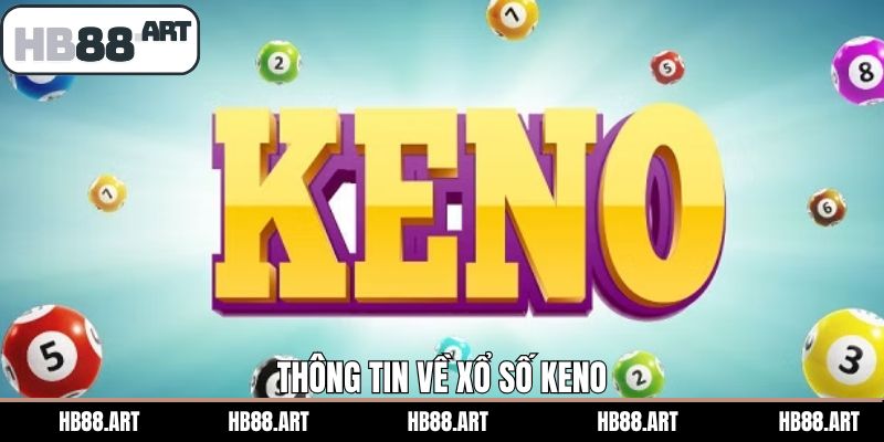 Nội dung tổng quan về hình thức giải trí Keno