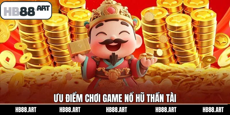 Một vài điểm nổi bật trong trò chơi nổ hũ Thần Tài